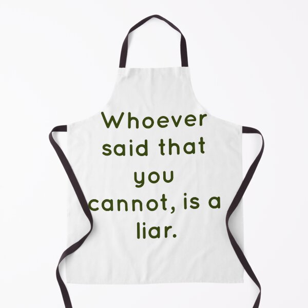 Item preview, Whoever said that you cannot,is a liar. designed and sold by Zab Nom.