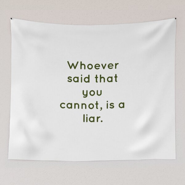 Item preview, Whoever said that you cannot,is a liar. designed and sold by Zab Nom.