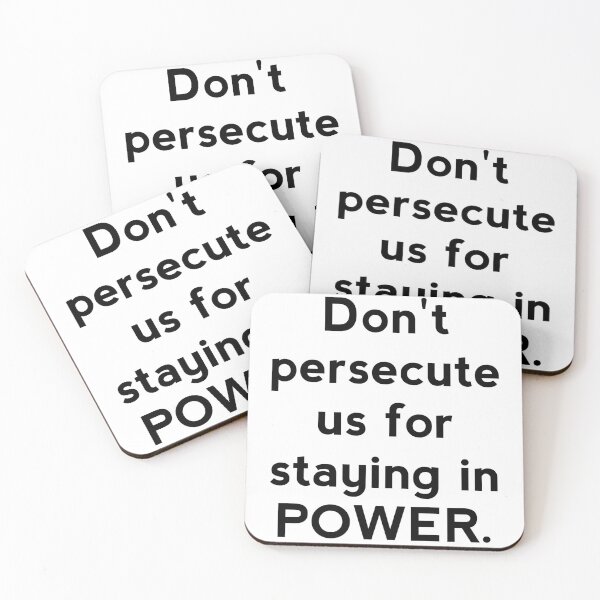 Item preview, Don't persecute us for staying in POWER designed and sold by Zab Nom.