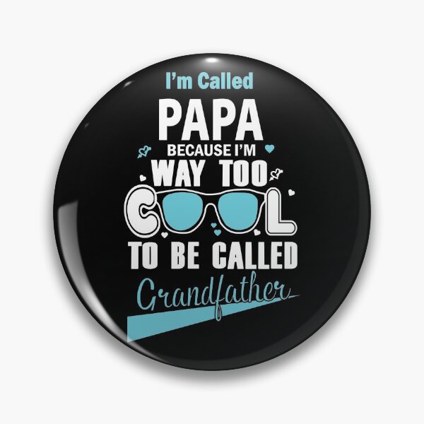 Item preview, I'm Called Papa Because I'm Way Too Cool To Be Called Grandfather T-shirt designed and sold by Catherine8899.