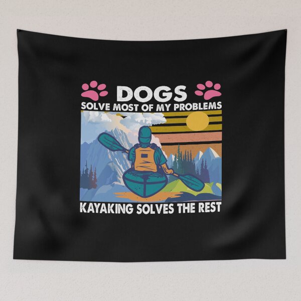 Item preview, Dogs Solve Most Of My Problems Kayaking Solves The Rest vintage designed and sold by TiffannyUKZ.