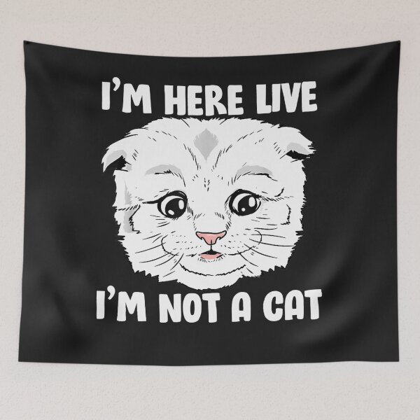 Item preview, Funny I'm Here Live I'm Not a Cat designed and sold by wriunimso.