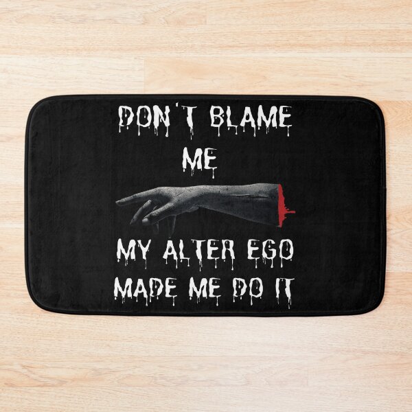 Item preview, Don't Blame Me My Alter Ego Made Me Do It - Horror Movies Funny Saying Death Hand designed and sold by MyFreakyWorld.