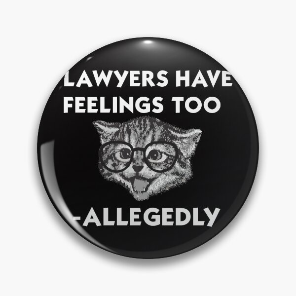 Item preview, Lawyers have feelings too....Allegedly, lawyer word pun a good gift for lawyers designed and sold by Adhiambo.