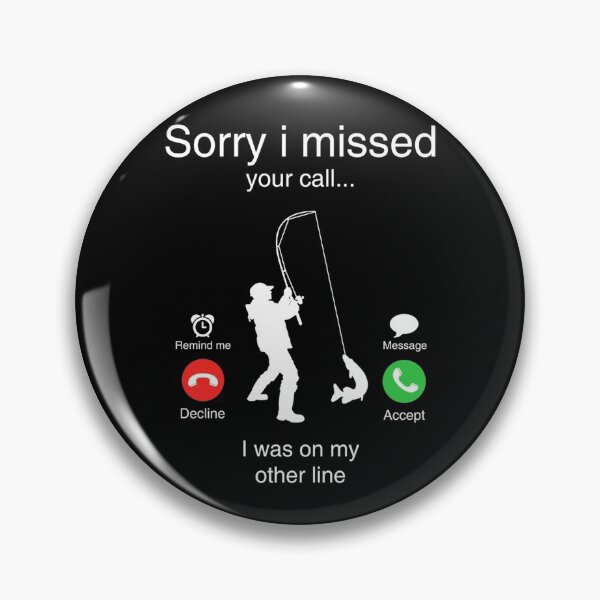 Item preview, Funny Sorry I Missed Your Call Was On Other Line Men Fishing designed and sold by Fumisa.