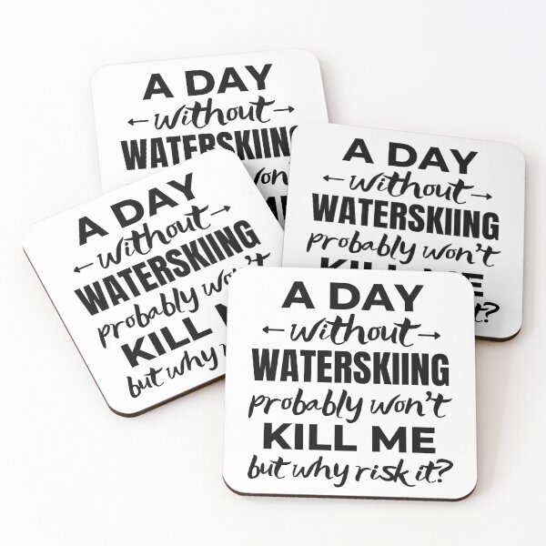 Item preview, A day without waterskiing. probably won't kill me but why risk it? designed and sold by TheGreenGoat.