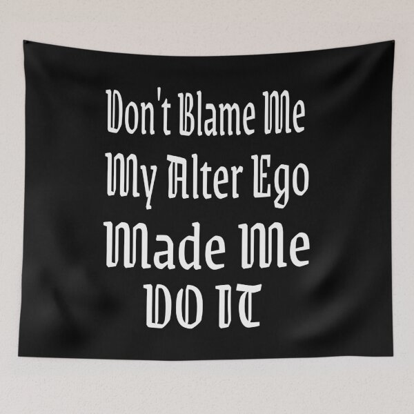 Item preview, Don't Blame Me My Alter Ego Made Me Do It Funny Saying designed and sold by MyFreakyWorld.