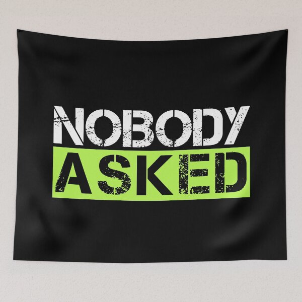 Item preview, Nobody asked White, yellow, black - sarcastic designed and sold by Honest-Quotes.