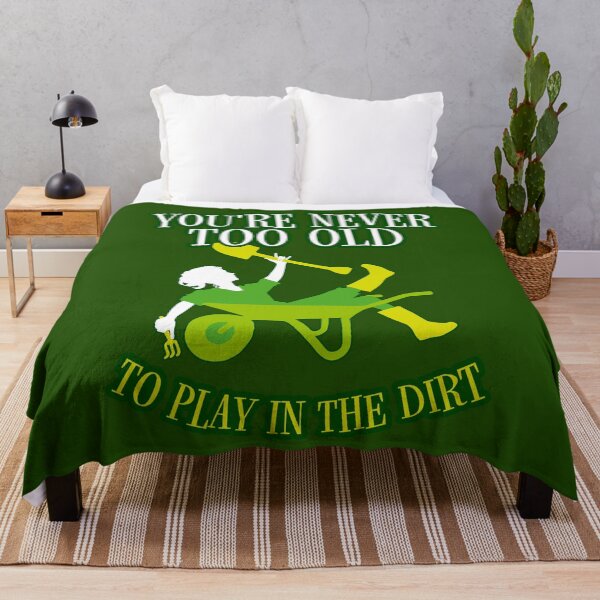 Item preview, You're Never Too Old To Play In The Dirt Gardening Gardener designed and sold by GrandeDuc.