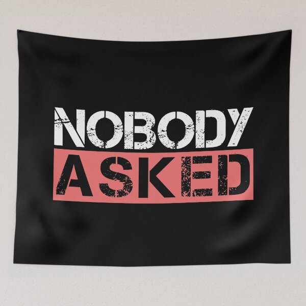 Item preview, Nobody asked White, red, black - sarcastic designed and sold by Honest-Quotes.