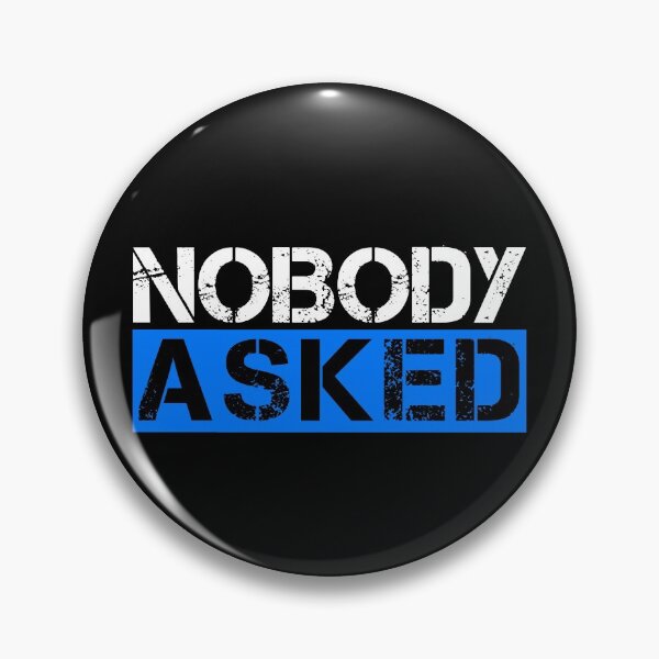 Item preview, Nobody asked White, blue, black - sarcastic designed and sold by Honest-Quotes.