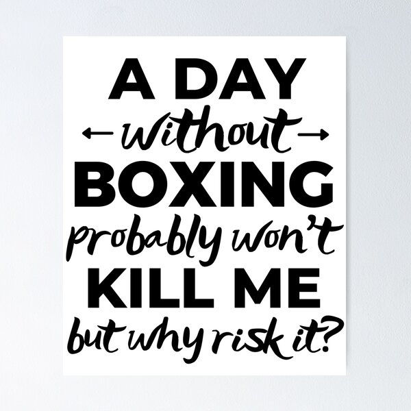 Item preview, A day without boxing. probably won't kill me but why risk it? designed and sold by TheGreenGoat.