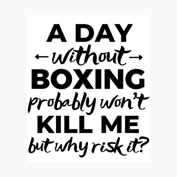 Item preview, A day without boxing. probably won't kill me but why risk it? designed and sold by TheGreenGoat.