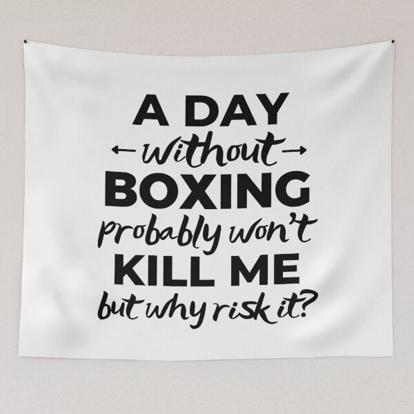 Item preview, A day without boxing. probably won't kill me but why risk it? designed and sold by TheGreenGoat.