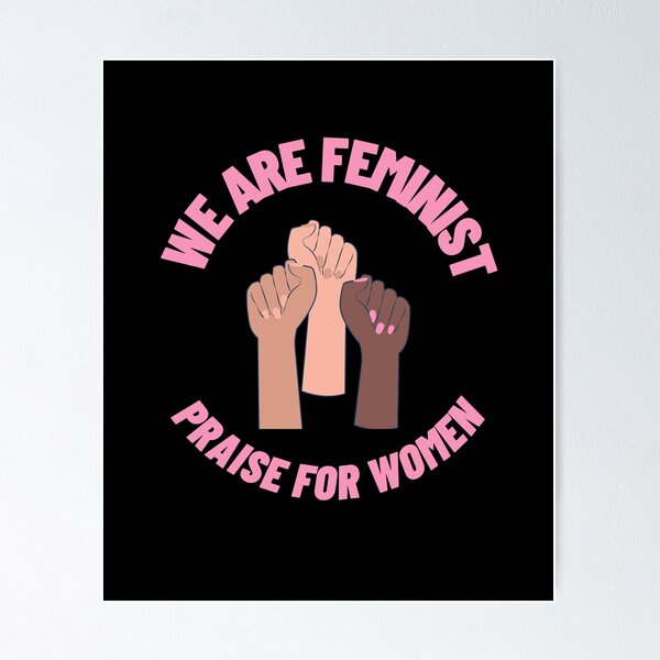 Item preview, WE ARE FEMINIST, PRAISE FOR WOMEN designed and sold by GejiShirts.
