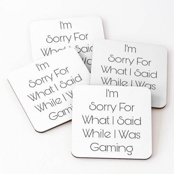 Item preview, I’m Sorry For What I Said While I Was Gaming designed and sold by Yeewen88.