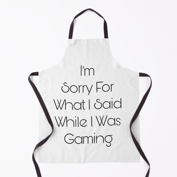 Item preview, I’m Sorry For What I Said While I Was Gaming designed and sold by Yeewen88.