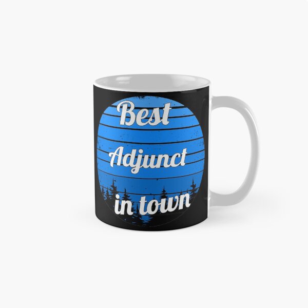 Item preview, Best Adjunct in town - Adjunct for life - Adjunct job title  designed and sold by ChristmasIdeas.