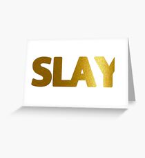 Slay Greeting Card