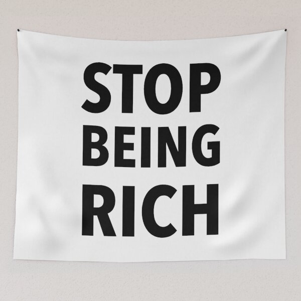 Item preview, Stop Being Rich designed and sold by lovism.