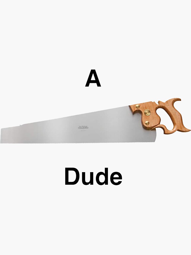 "Suh dude ( a saw dude) " Sticker by legitsmitty Redbubble