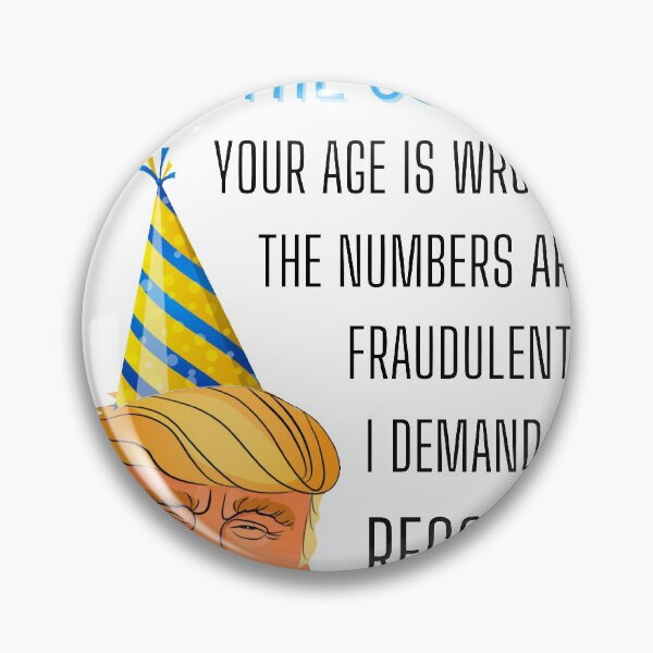 Item preview, Stop The Count Your Age Is Wrong The Numbers Are Fraudulent, I demand A Recount HAPPY BIRTHDY designed and sold by red1one.
