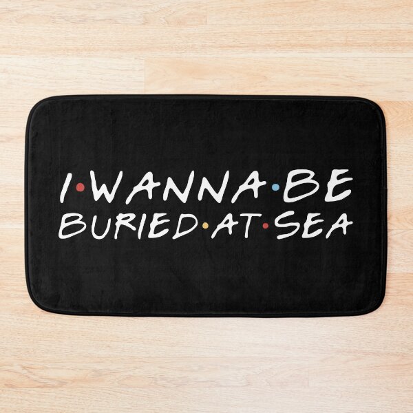 Item preview, "I wanna be buried at sea" Jack designed and sold by FriendsQuotees.