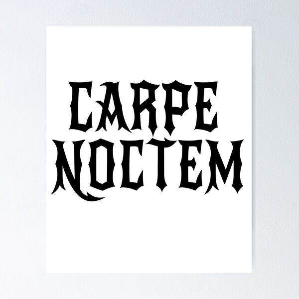 Carpe Noctem Posters