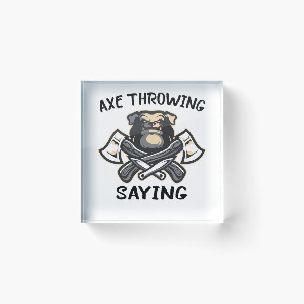 Item preview, AXE THROWING SAYING	 designed and sold by FoxShop.