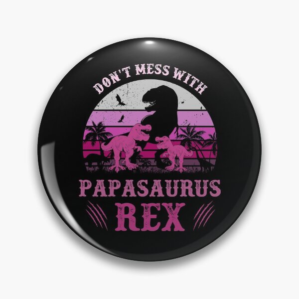 Item preview, Don't Mess With Papa Saurus Rex Funny designed and sold by MinsND.