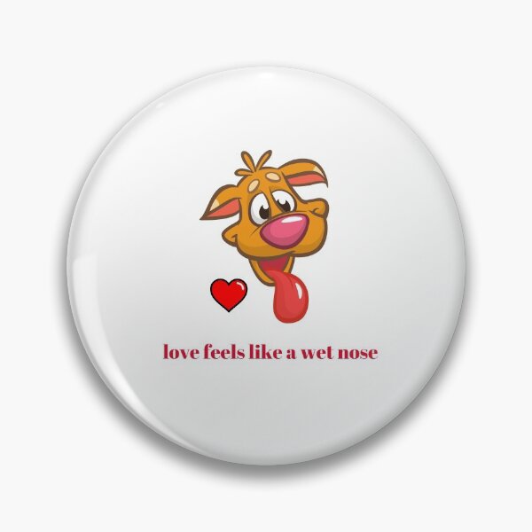 Item preview, Love Feels Like A Wet Nose, Dog Kisses designed and sold by SportyDogShop.