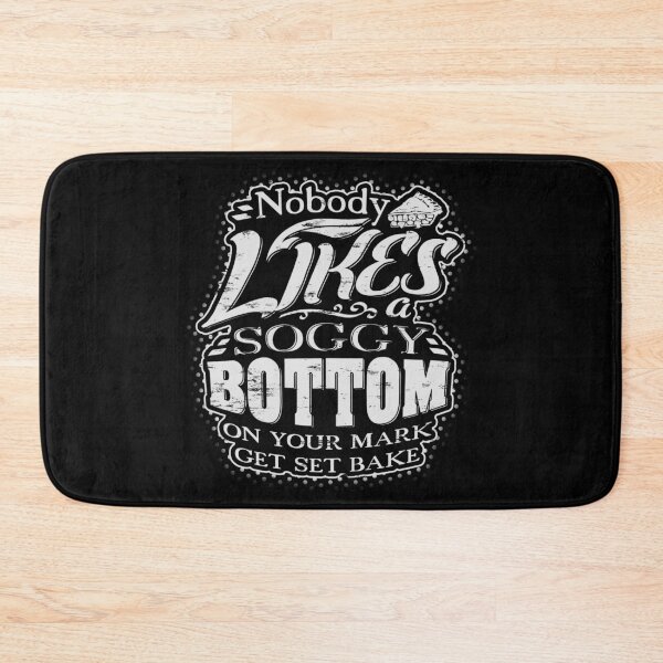 Item preview, Nobody likes a soggy bottom! On your mark, get set bake! designed and sold by Painatus.