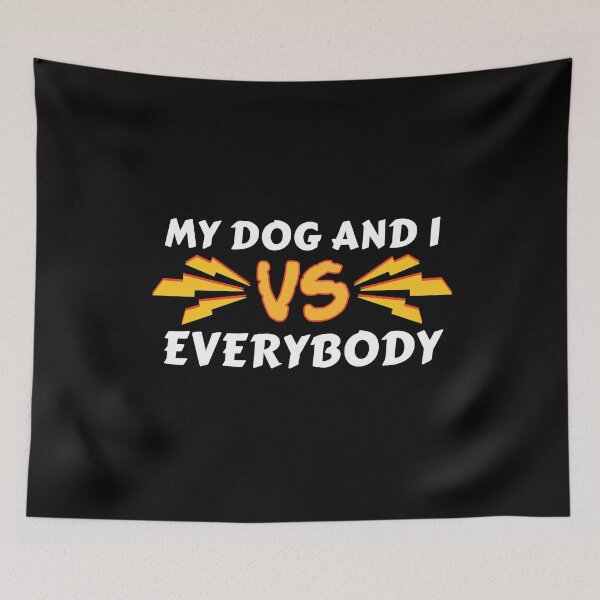 Item preview,  My Dog And I Vs Everybody Dog Person Cool Slogan designed and sold by sillyquestions.