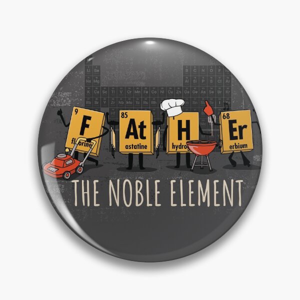 Item preview, Father The Noble Element Geeky Science Father's Day designed and sold by Nerd Shizzle.