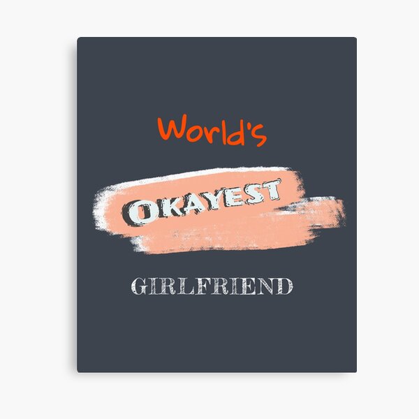 Item preview, Okayest Girlfriend designed and sold by Bratak.
