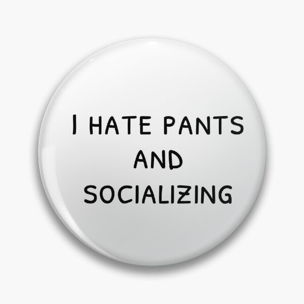 Artikelvorschau, Ich hasse Hosen und Geselligkeit, introvertiertes Zitat, apathisch entworfen und verkauft von cyhdesign.