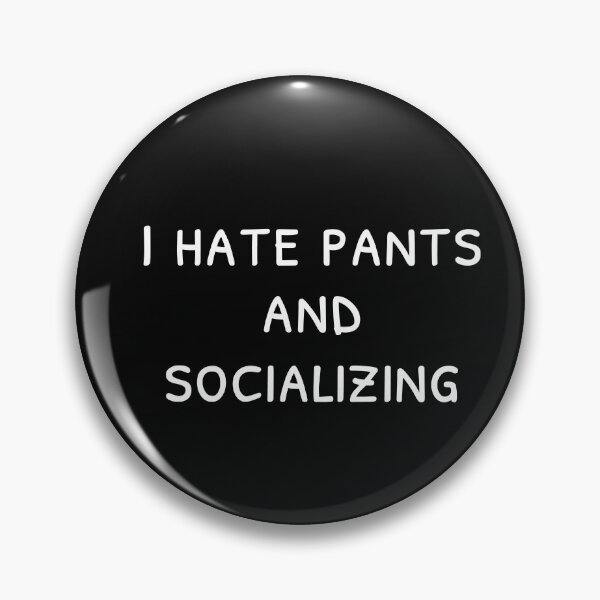Artikelvorschau, Ich hasse Hosen und Geselligkeit, introvertiertes Zitat, apathisch entworfen und verkauft von cyhdesign.