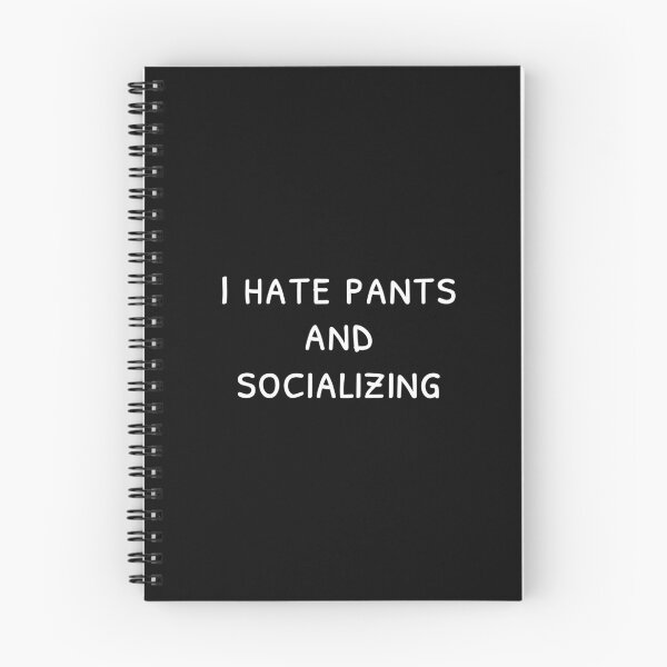 Item preview, I hate pants and socializing, Introvert quote, Apathetic designed and sold by cyhdesign.
