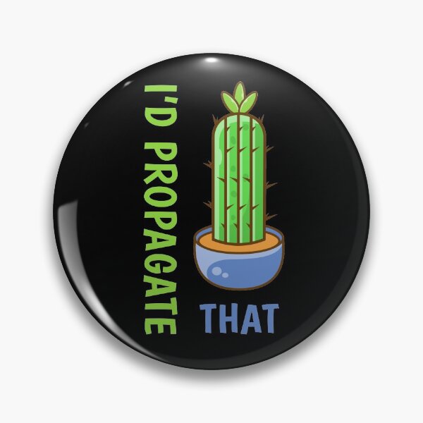 Item preview, I'd Propagate That Funny Succulent Pun Plants Humor designed and sold by sillyquestions.
