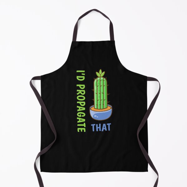 Item preview, I'd Propagate That Funny Succulent Pun Plants Humor designed and sold by sillyquestions.