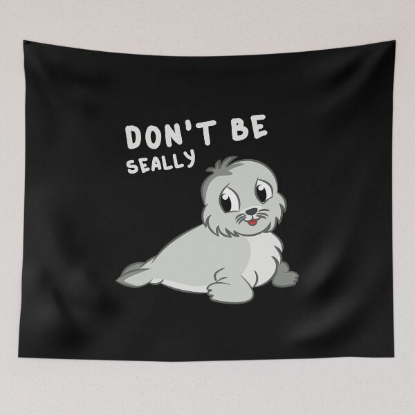 Item preview, Don't Be Seally Cute Pun Baby Seal Animal Humor designed and sold by sillyquestions.