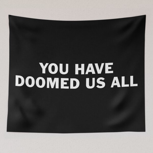 Item preview, You have doomed us all designed and sold by Alan Buckley.