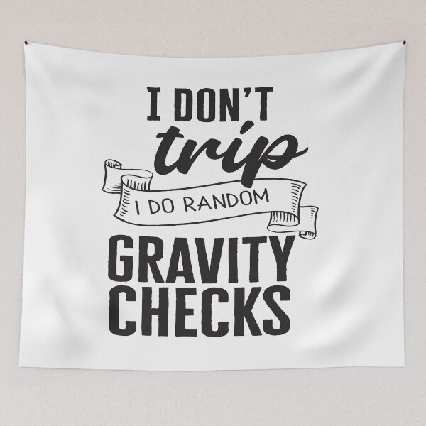 Item preview, I dont trip I do random gravity checks designed and sold by Nikisha J.