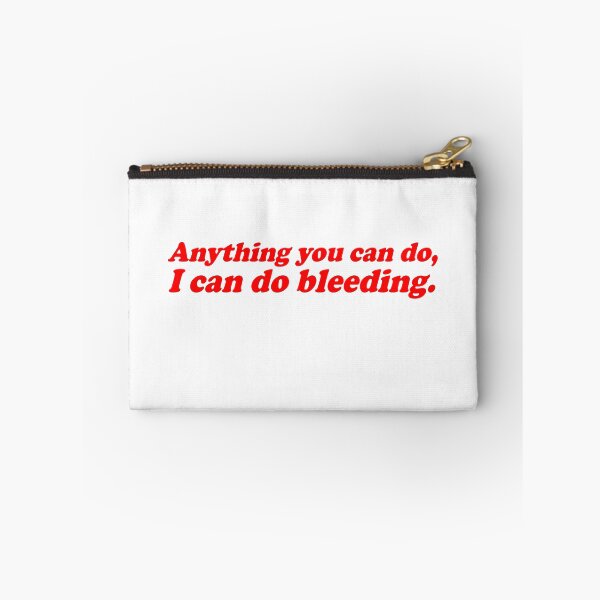 Item preview, Anything You Can Do I Can Do Bleeding Girl Power designed and sold by jiromie.