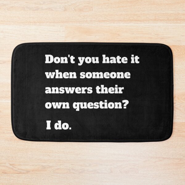 Item preview, Don't you hate it when someone answers their own question? I do. designed and sold by Click-Like.