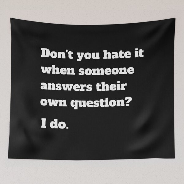 Item preview, Don't you hate it when someone answers their own question? I do. designed and sold by Click-Like.