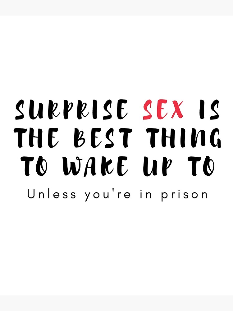 Surprise Sex Is The Best Thing To Wake Up To Unless Youre In Prison