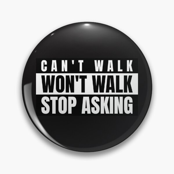 Item preview, Can't walk Won't walk Stop Asking designed and sold by Disabledland.