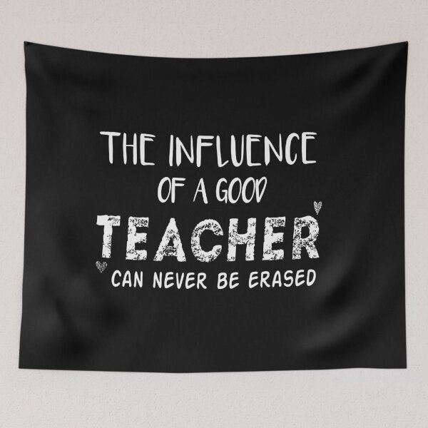 Item preview, The influence of a good teacher can never be erased: awesome gift for teacher , Teacher Quotes, mom teacher, dad teacher, family teachers,  designed and sold by RM2017.