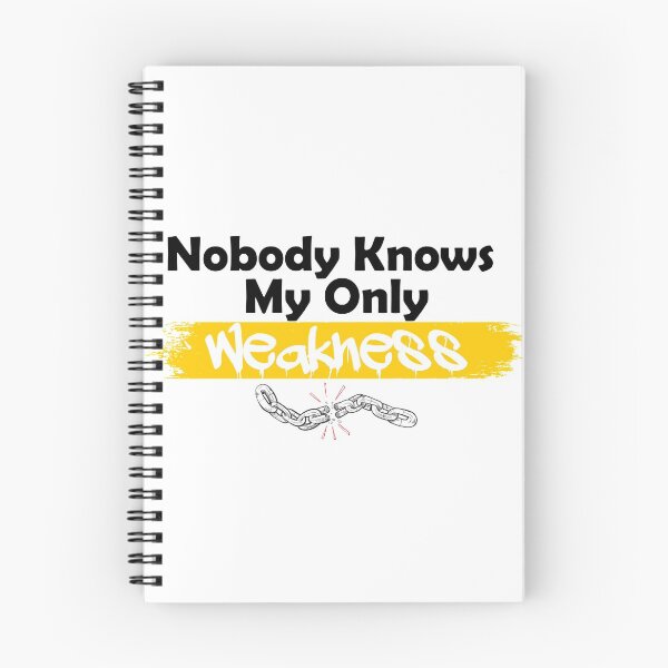 Item preview, Nobody knows my only weakness designed and sold by UrahGo.